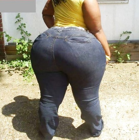 THATS A WHOLE LOTTA ASS IN THEM JEANS